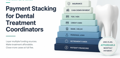 Dental Payment Stacking: The Complete Guide for Treatment Coordinators